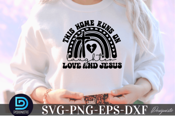 Download This Home Runs on Laughter Love and Jesu - Premium Resources